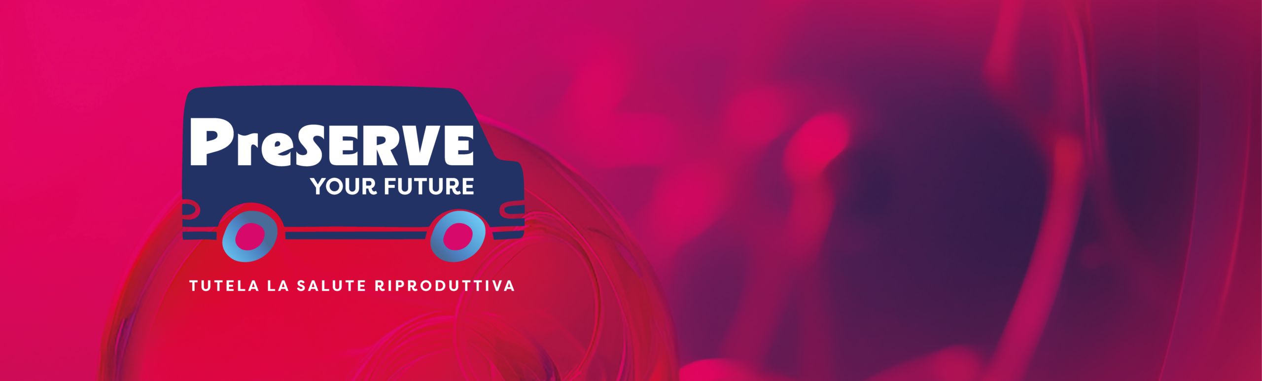 PreSERVE Your Future - Tutela la salute riproduttiva